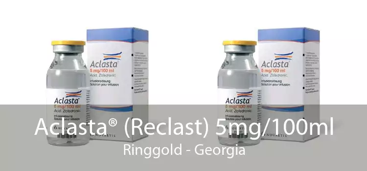Aclasta® (Reclast) 5mg/100ml Ringgold - Georgia