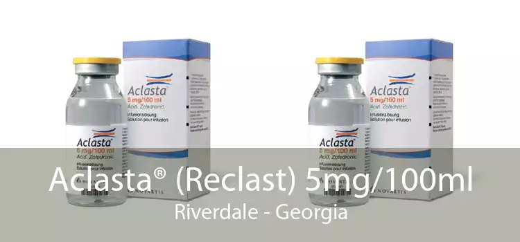 Aclasta® (Reclast) 5mg/100ml Riverdale - Georgia