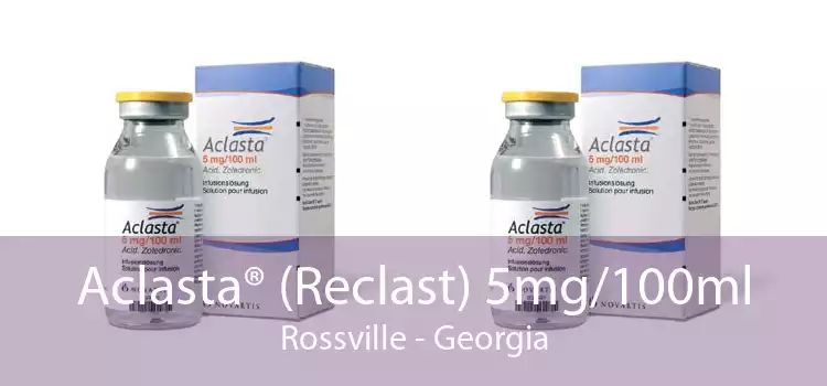 Aclasta® (Reclast) 5mg/100ml Rossville - Georgia