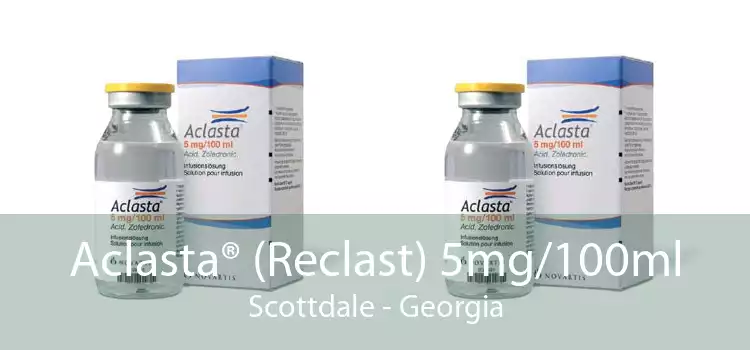 Aclasta® (Reclast) 5mg/100ml Scottdale - Georgia