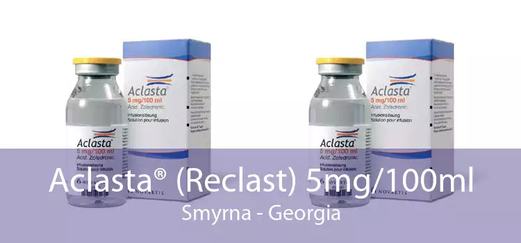 Aclasta® (Reclast) 5mg/100ml Smyrna - Georgia