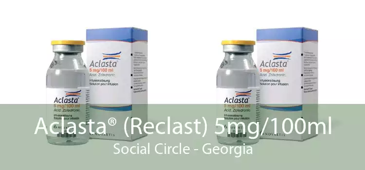 Aclasta® (Reclast) 5mg/100ml Social Circle - Georgia