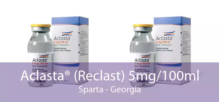 Aclasta® (Reclast) 5mg/100ml Sparta - Georgia