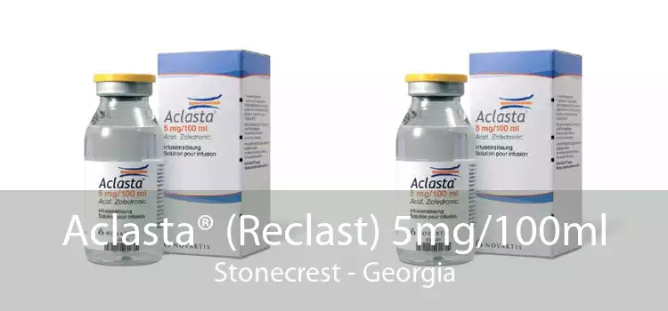 Aclasta® (Reclast) 5mg/100ml Stonecrest - Georgia