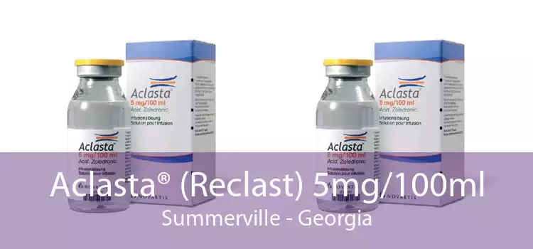Aclasta® (Reclast) 5mg/100ml Summerville - Georgia