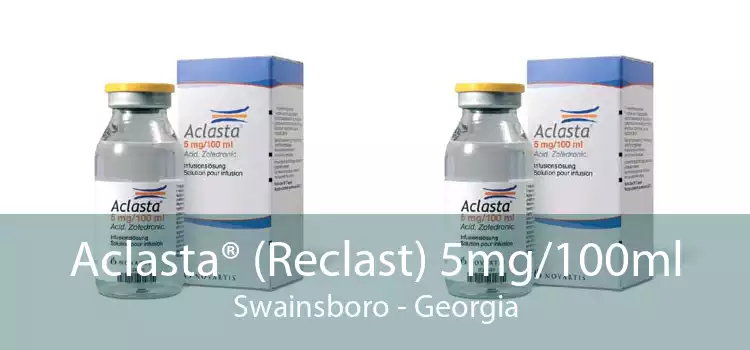 Aclasta® (Reclast) 5mg/100ml Swainsboro - Georgia