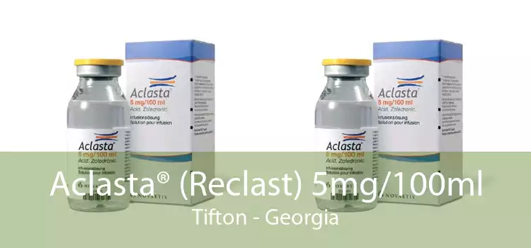Aclasta® (Reclast) 5mg/100ml Tifton - Georgia