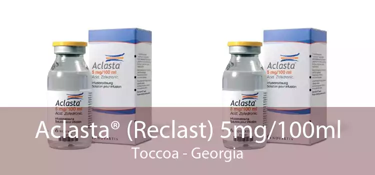 Aclasta® (Reclast) 5mg/100ml Toccoa - Georgia