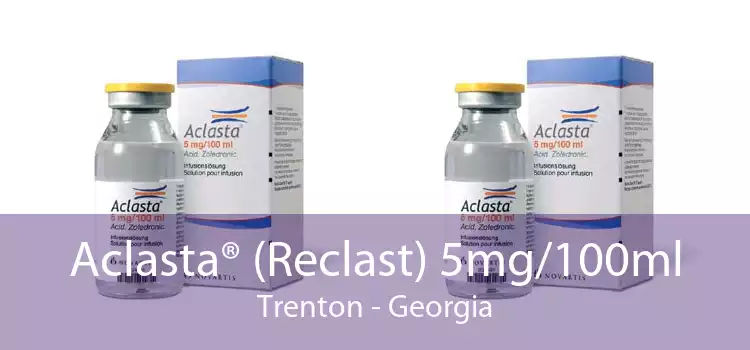 Aclasta® (Reclast) 5mg/100ml Trenton - Georgia
