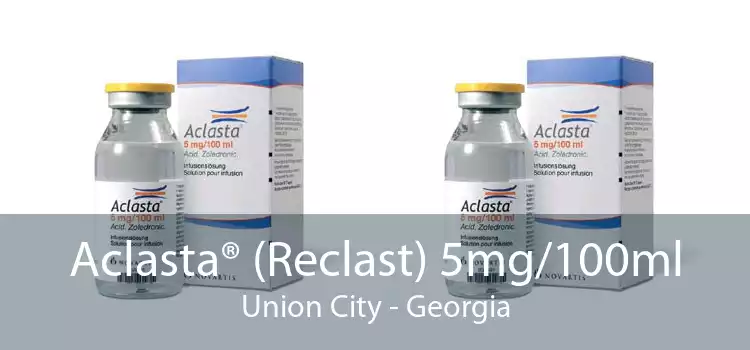 Aclasta® (Reclast) 5mg/100ml Union City - Georgia