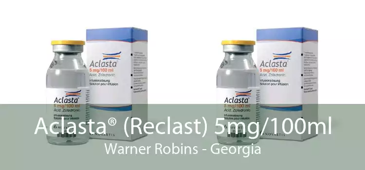 Aclasta® (Reclast) 5mg/100ml Warner Robins - Georgia