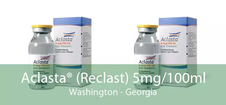 Aclasta® (Reclast) 5mg/100ml Washington - Georgia