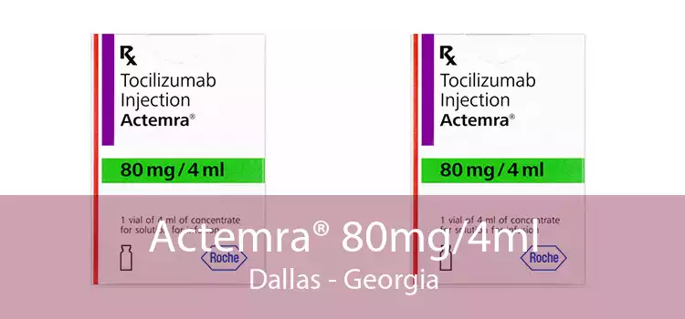 Actemra® 80mg/4ml Dallas - Georgia