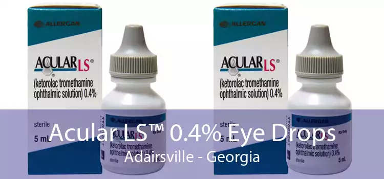 Acular LS™ 0.4% Eye Drops Adairsville - Georgia