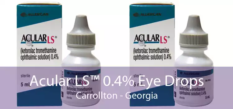 Acular LS™ 0.4% Eye Drops Carrollton - Georgia