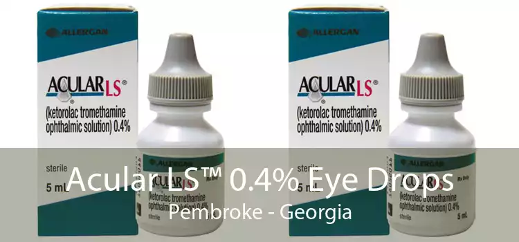 Acular LS™ 0.4% Eye Drops Pembroke - Georgia
