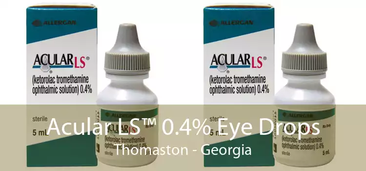 Acular LS™ 0.4% Eye Drops Thomaston - Georgia