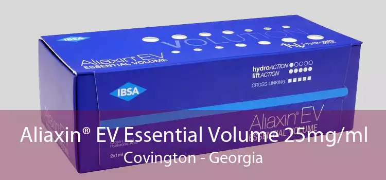 Aliaxin® EV Essential Volume 25mg/ml Covington - Georgia