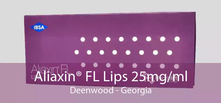 Aliaxin® FL Lips 25mg/ml Deenwood - Georgia