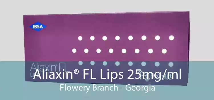 Aliaxin® FL Lips 25mg/ml Flowery Branch - Georgia