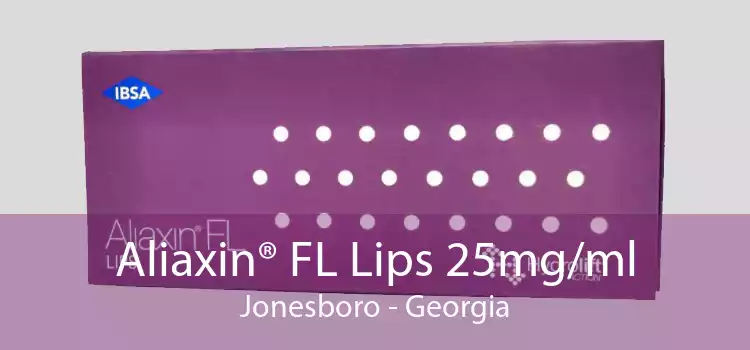 Aliaxin® FL Lips 25mg/ml Jonesboro - Georgia