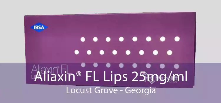 Aliaxin® FL Lips 25mg/ml Locust Grove - Georgia