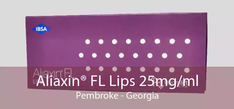 Aliaxin® FL Lips 25mg/ml Pembroke - Georgia