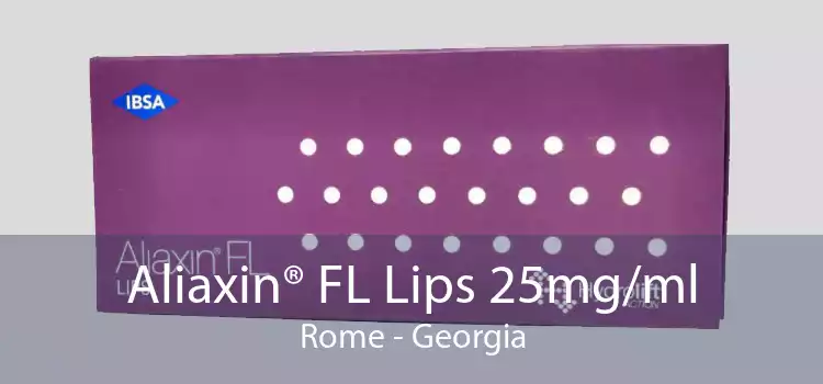 Aliaxin® FL Lips 25mg/ml Rome - Georgia