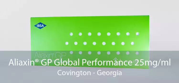 Aliaxin® GP Global Performance 25mg/ml Covington - Georgia