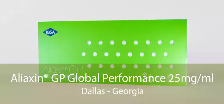 Aliaxin® GP Global Performance 25mg/ml Dallas - Georgia