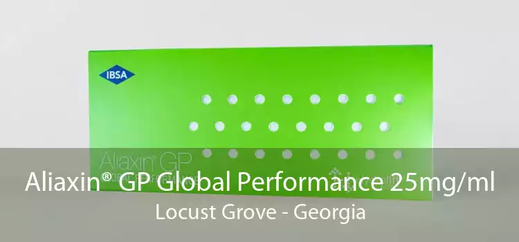 Aliaxin® GP Global Performance 25mg/ml Locust Grove - Georgia