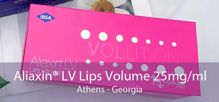 Aliaxin® LV Lips Volume 25mg/ml Athens - Georgia