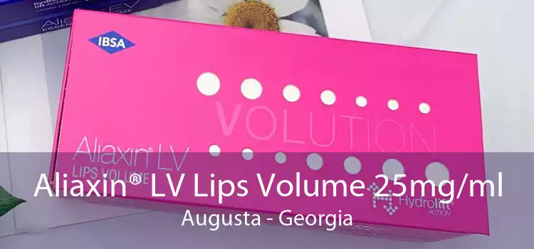 Aliaxin® LV Lips Volume 25mg/ml Augusta - Georgia