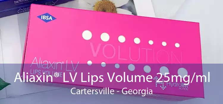 Aliaxin® LV Lips Volume 25mg/ml Cartersville - Georgia
