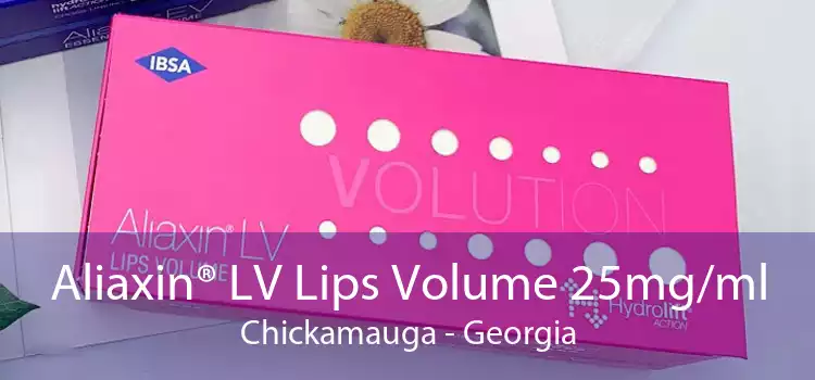 Aliaxin® LV Lips Volume 25mg/ml Chickamauga - Georgia