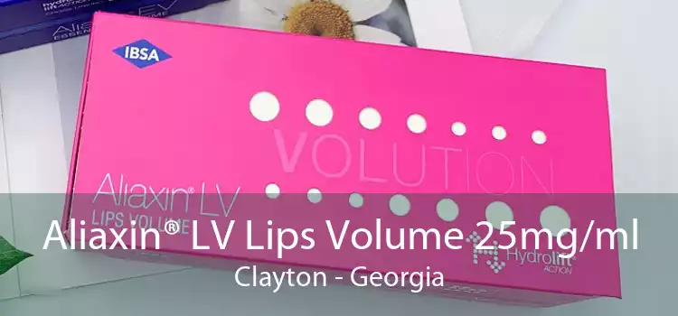 Aliaxin® LV Lips Volume 25mg/ml Clayton - Georgia