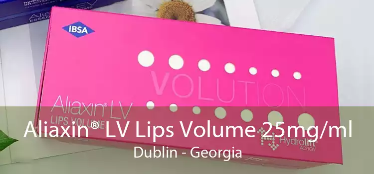 Aliaxin® LV Lips Volume 25mg/ml Dublin - Georgia