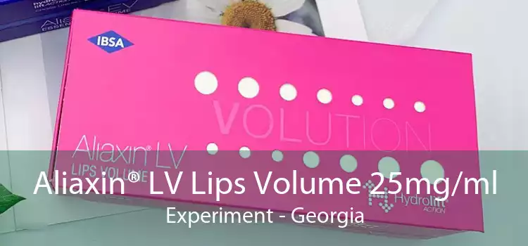 Aliaxin® LV Lips Volume 25mg/ml Experiment - Georgia