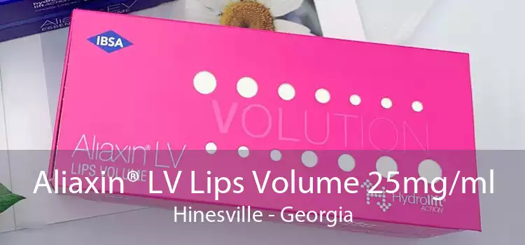 Aliaxin® LV Lips Volume 25mg/ml Hinesville - Georgia