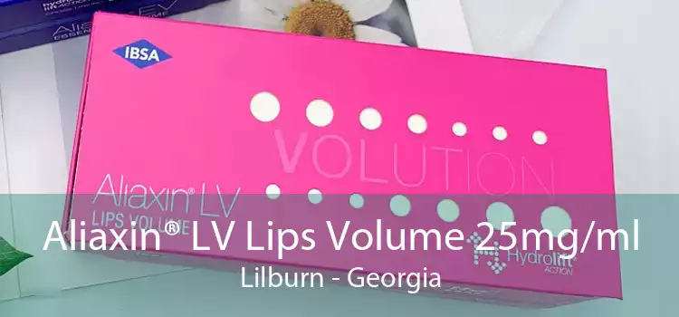 Aliaxin® LV Lips Volume 25mg/ml Lilburn - Georgia