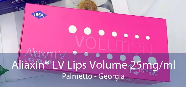 Aliaxin® LV Lips Volume 25mg/ml Palmetto - Georgia