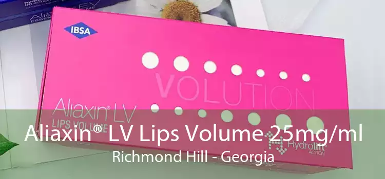 Aliaxin® LV Lips Volume 25mg/ml Richmond Hill - Georgia