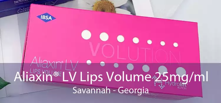 Aliaxin® LV Lips Volume 25mg/ml Savannah - Georgia