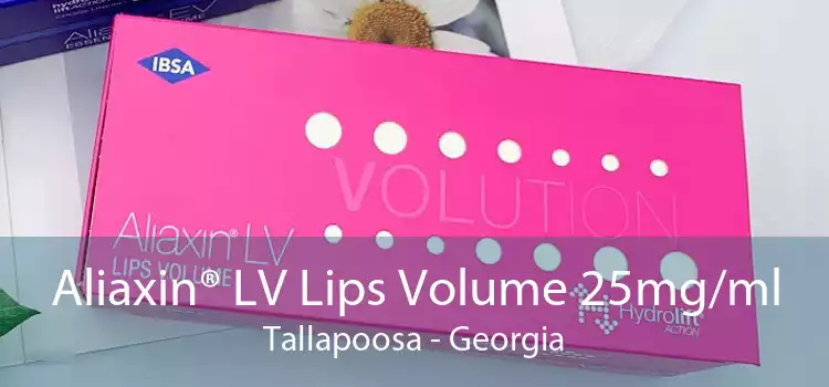 Aliaxin® LV Lips Volume 25mg/ml Tallapoosa - Georgia