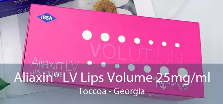 Aliaxin® LV Lips Volume 25mg/ml Toccoa - Georgia