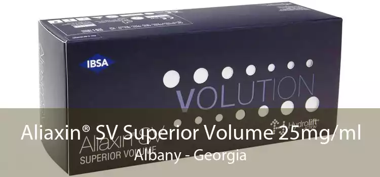 Aliaxin® SV Superior Volume 25mg/ml Albany - Georgia
