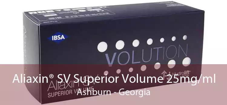 Aliaxin® SV Superior Volume 25mg/ml Ashburn - Georgia