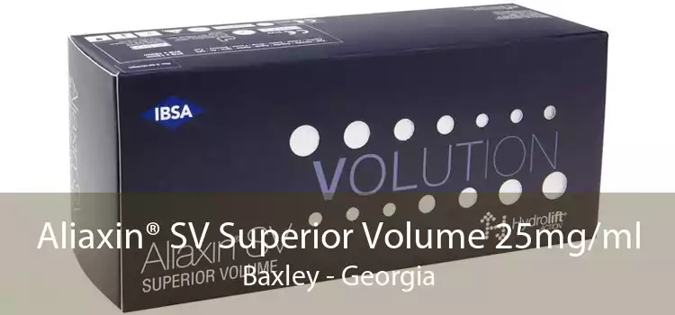 Aliaxin® SV Superior Volume 25mg/ml Baxley - Georgia