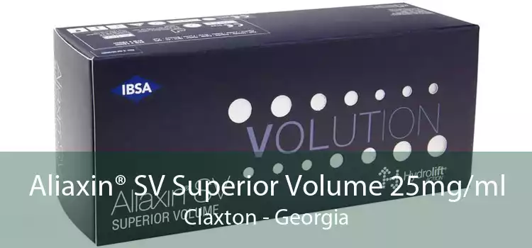 Aliaxin® SV Superior Volume 25mg/ml Claxton - Georgia