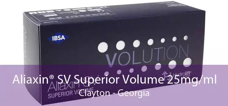 Aliaxin® SV Superior Volume 25mg/ml Clayton - Georgia